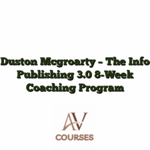 Duston Mcgroarty - The Info Publishing 3.0 8-Week Coaching Program