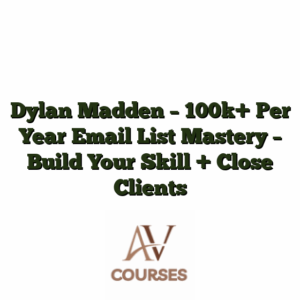 Dylan Madden - 100k+ Per Year Email List Mastery - Build Your Skill + Close Clients