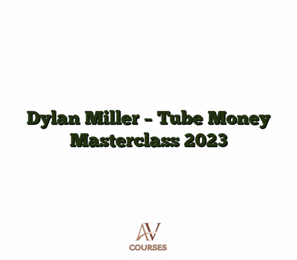 Dylan Miller - Tube Money Masterclass 2023