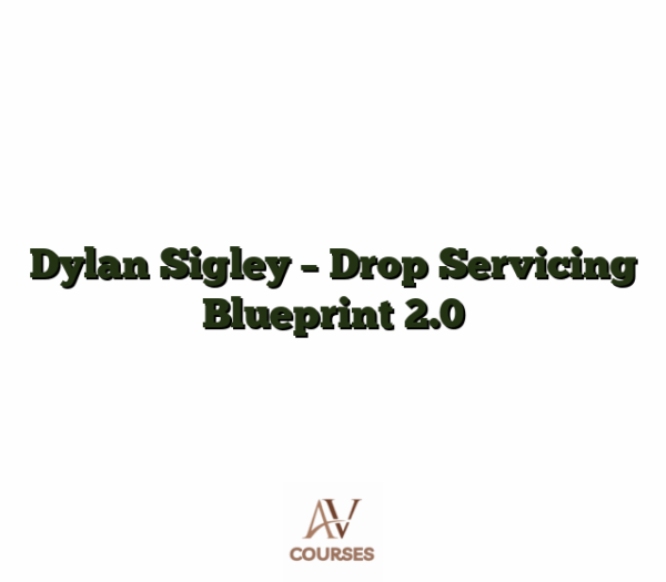 Dylan Sigley - Drop Servicing Blueprint 2.0