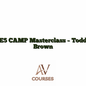 E5 CAMP Masterclass - Todd Brown