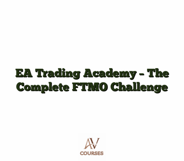 EA Trading Academy - The Complete FTMO Challenge