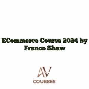 ECommerce Course 2024 by Franco Shaw