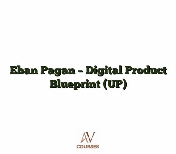 Eban Pagan - Digital Product Blueprint (UP)