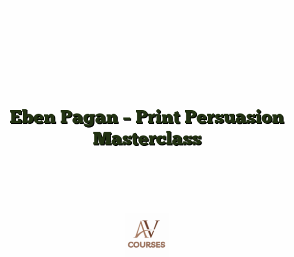 Eben Pagan - Print Persuasion Masterclass