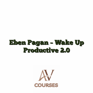 Eben Pagan - Wake Up Productive 2.0