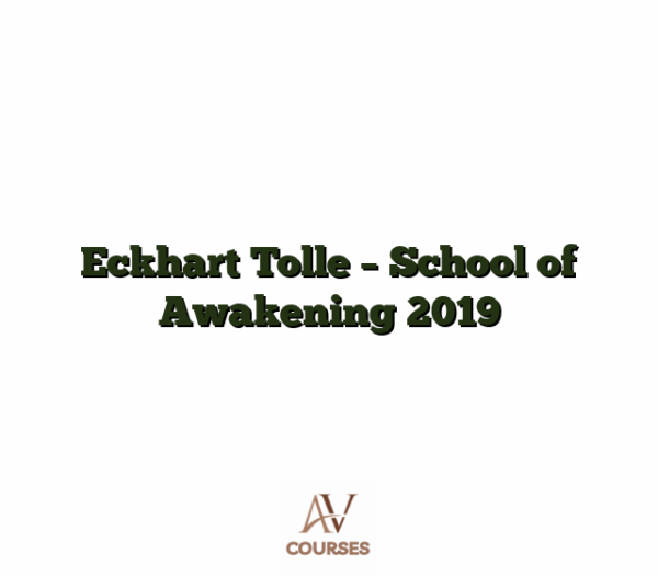 Eckhart Tolle - School of Awakening 2019