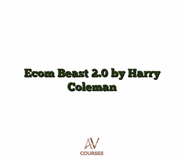 Ecom Beast 2.0 by Harry Coleman