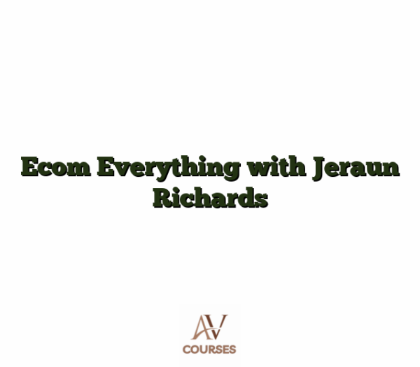 Ecom Everything with Jeraun Richards