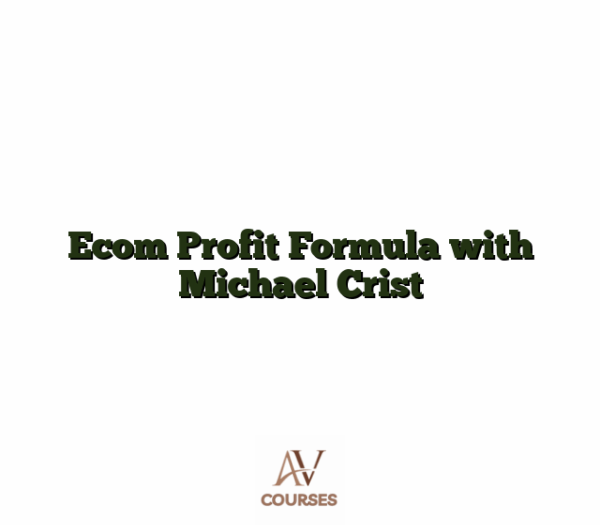 Ecom Profit Formula with Michael Crist