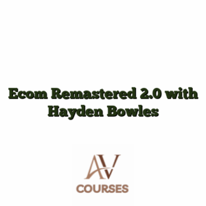 Ecom Remastered 2.0 With Hayden Bowles