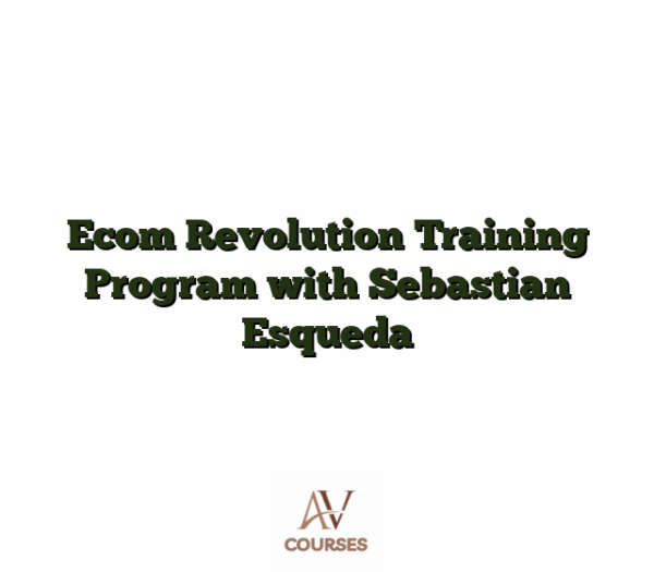 Ecom Revolution Training Program with Sebastian Esqueda