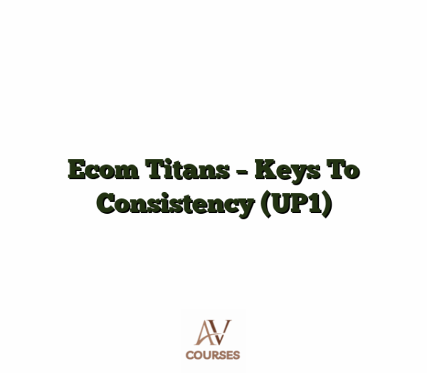 Ecom Titans - Keys To Consistency (UP1)