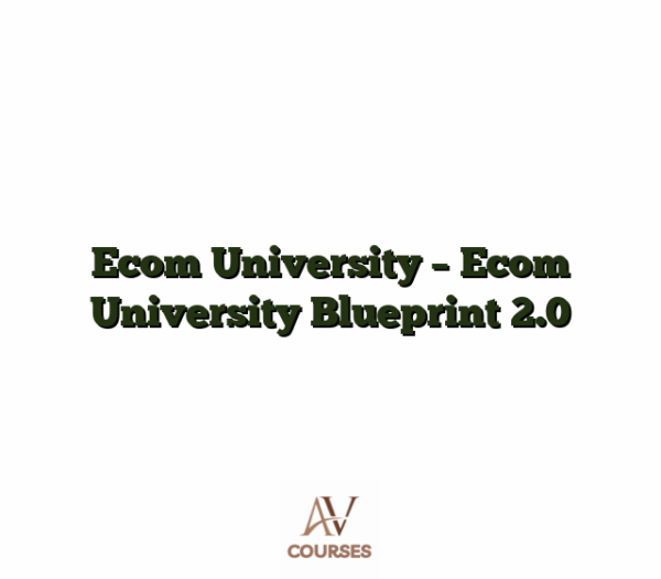 Ecom University - Ecom University Blueprint 2.0