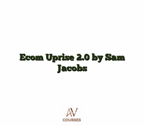Ecom Uprise 2.0 by Sam Jacobs