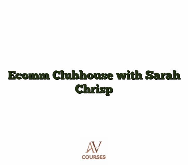 Ecomm Clubhouse with Sarah Chrisp