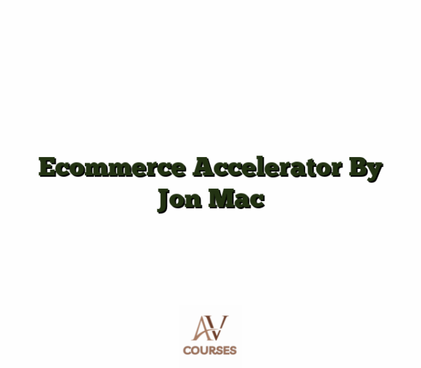 Ecommerce Accelerator By Jon Mac