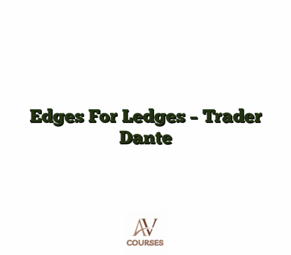 Edges For Ledges - Trader Dante