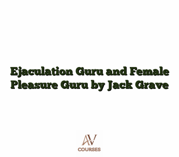 Ejaculation Guru and Female Pleasure Guru by Jack Grave