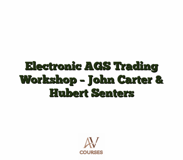 Electronic AGS Trading Workshop - John Carter & Hubert Senters