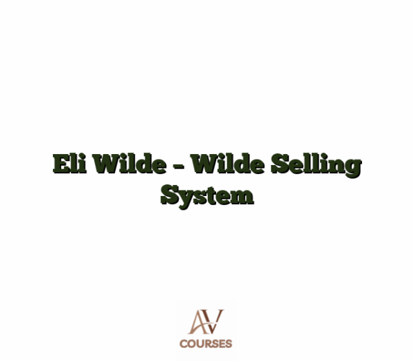 Eli Wilde - Wilde Selling System
