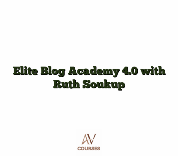 Elite Blog Academy 4.0 with Ruth Soukup