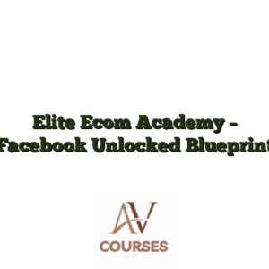 Elite Ecom Academy - Facebook Unlocked Blueprint
