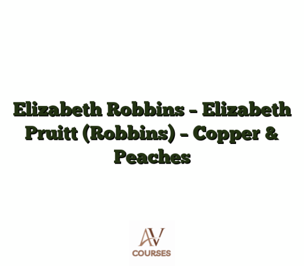 Elizabeth Robbins - Elizabeth Pruitt (Robbins) - Copper & Peaches