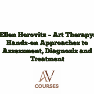 Ellen Horovitz - Art Therapy: Hands-on Approaches to Assessment, Diagnosis and Treatment