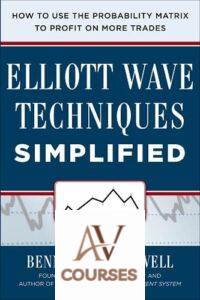 Elliot Wave Techniques Simplified: How to Use the Probability Matrix to Profit on More Trades