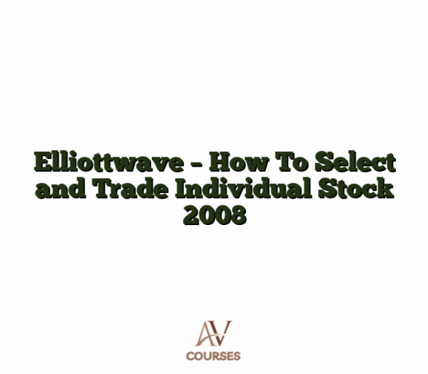 Elliottwave - How To Select and Trade Individual Stock 2008