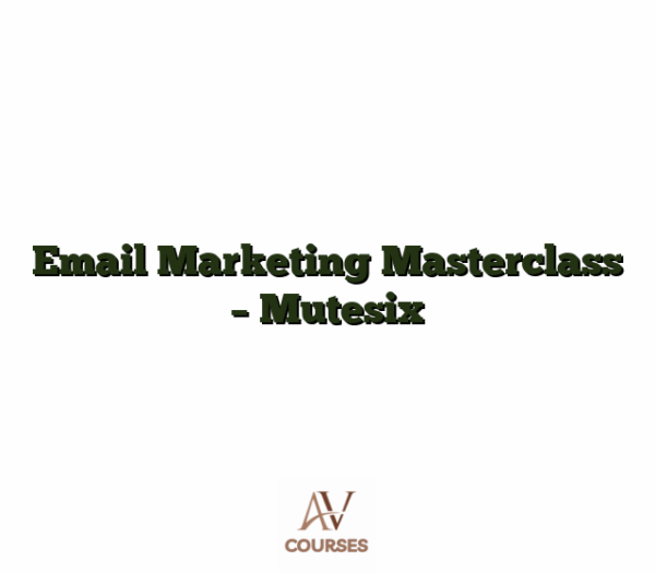 Email Marketing Masterclass - Mutesix