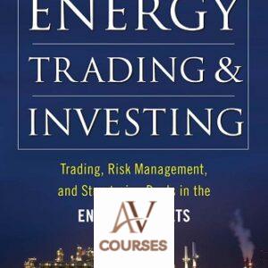 Energy Trading and Investing: Trading, Risk Management and Structuring Deals in the Energy Market