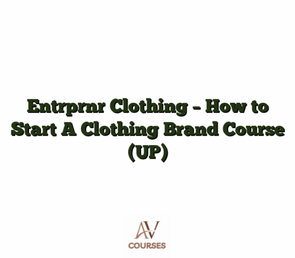 Entrprnr Clothing - How to Start A Clothing Brand Course (UP)