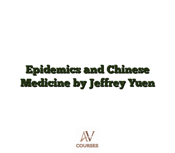 Epidemics and Chinese Medicine by Jeffrey Yuen