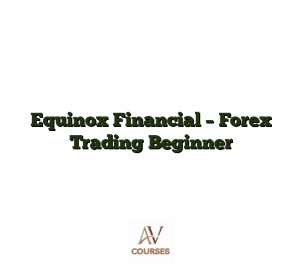 Equinox Financial - Forex Trading Beginner