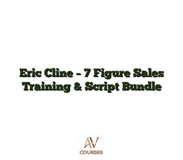 Eric Cline - 7 Figure Sales Training & Script Bundle