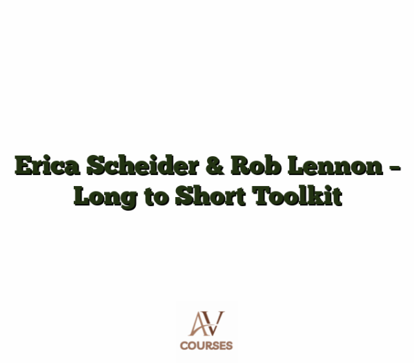 Erica Scheider & Rob Lennon - Long to Short Toolkit