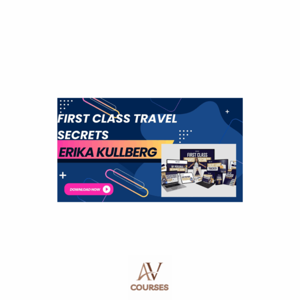 Erika Kullberg - First Class Travel Secrets