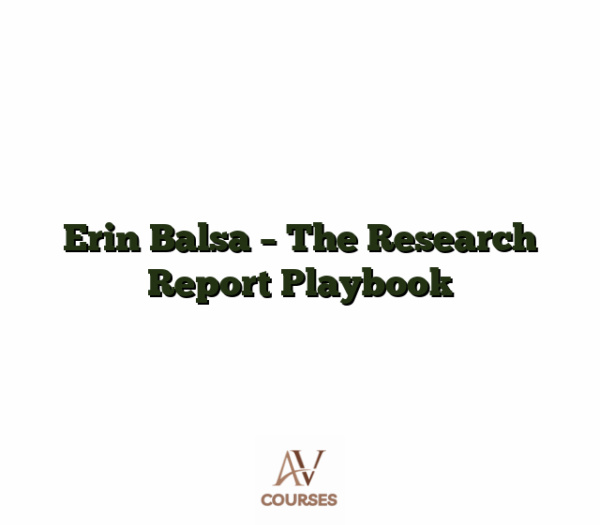 Erin Balsa - The Research Report Playbook