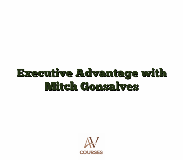 Executive Advantage with Mitch Gonsalves
