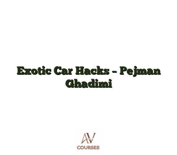 Exotic Car Hacks - Pejman Ghadimi