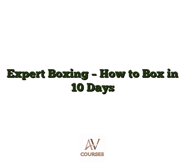 Expert Boxing - How to Box in 10 Days