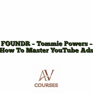 FOUNDR - Tommie Powers - How To Master YouTube Ads