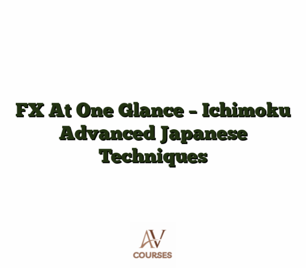 FX At One Glance - Ichimoku Advanced Japanese Techniques