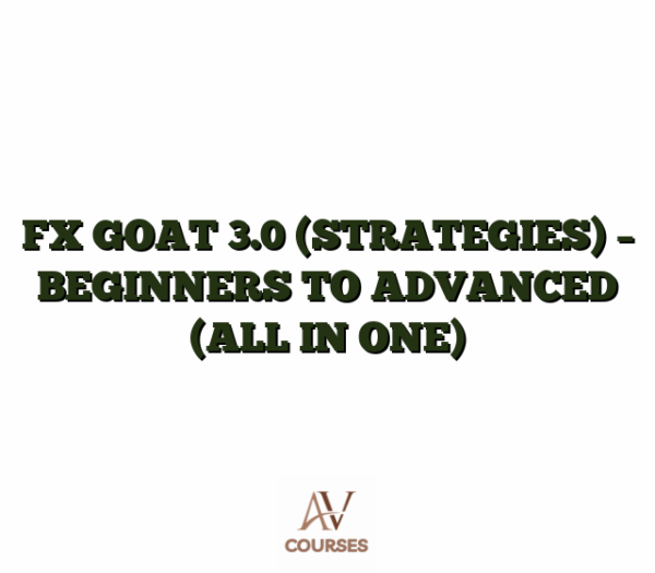 FX GOAT 3.0 (STRATEGIES) - BEGINNERS TO ADVANCED (ALL IN ONE)