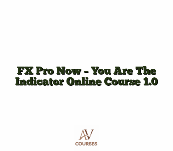 FX Pro Now - You Are The Indicator Online Course 1.0