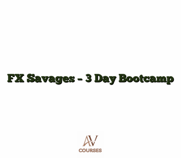 FX Savages - 3 Day Bootcamp