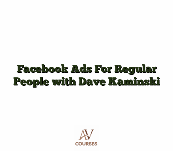 Facebook Ads For Regular People with Dave Kaminski
