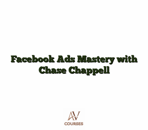 Facebook Ads Mastery with Chase Chappell